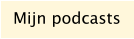 Mijn podcasts